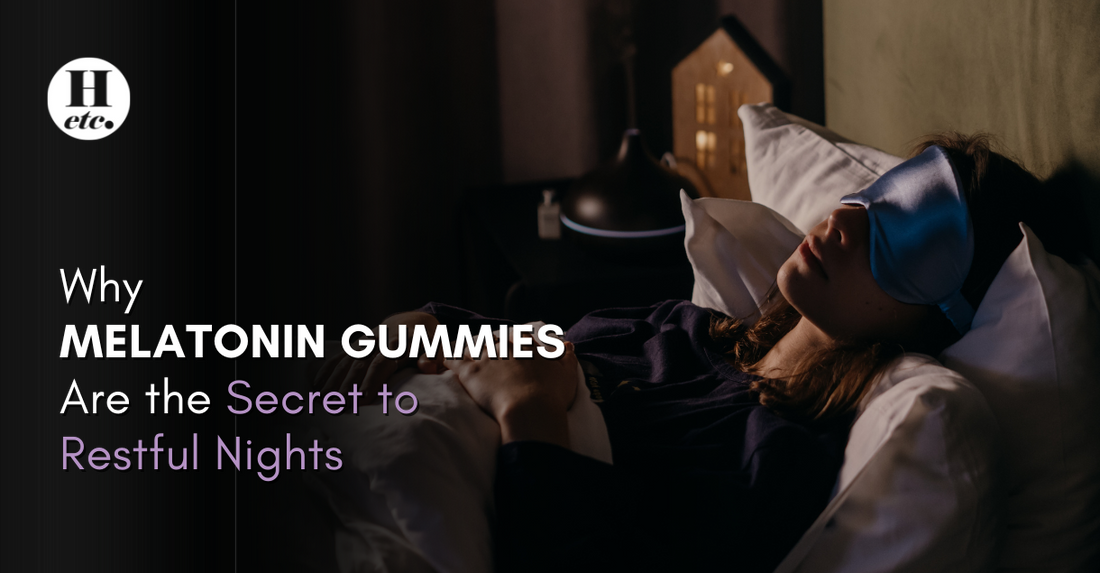 Why Melatonin Gummies Are the Secret to Restful Nights