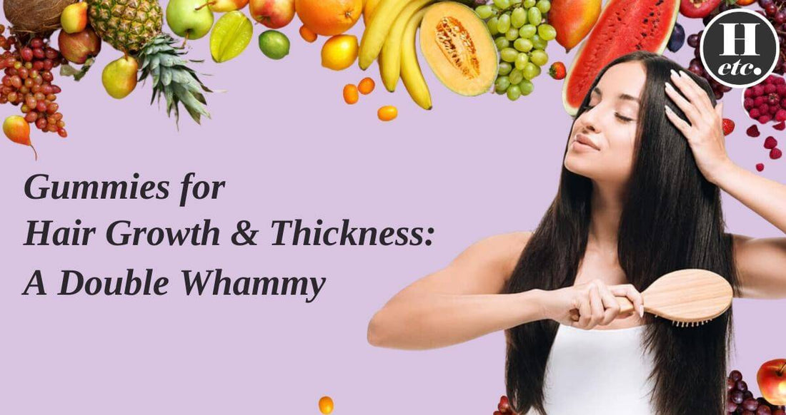 Gummies for Hair Growth and Thickness: A Double Whammy