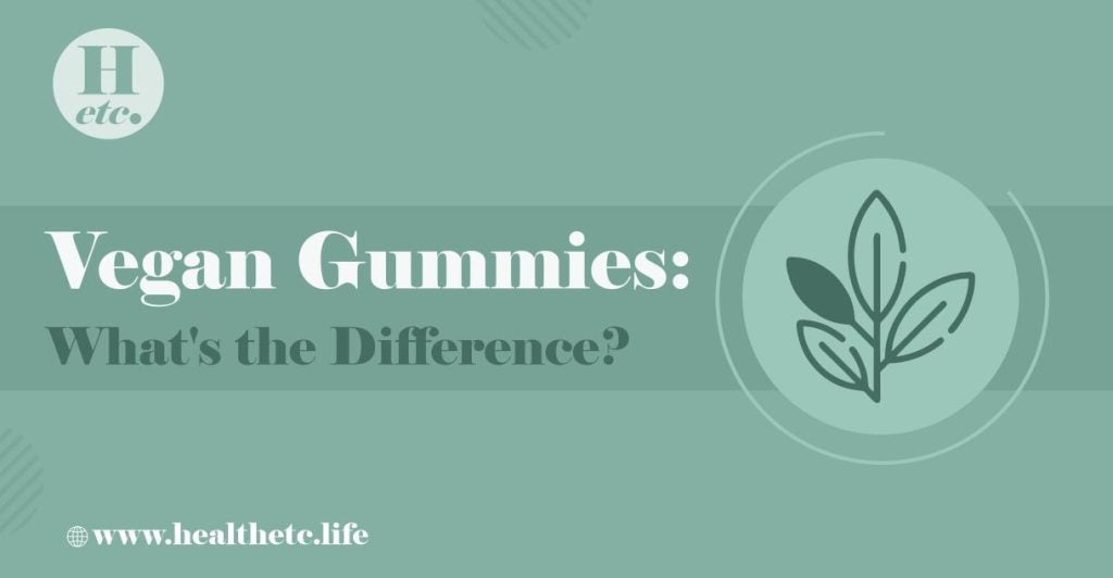 Vegan Gummies: What’s the Difference?