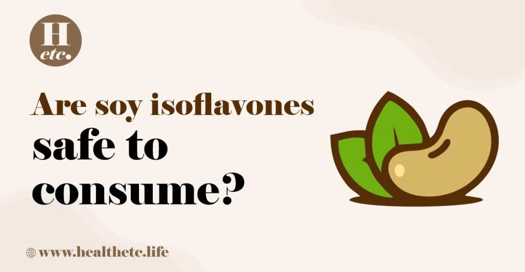 Are Soy Isoflavones Safe to Consume?