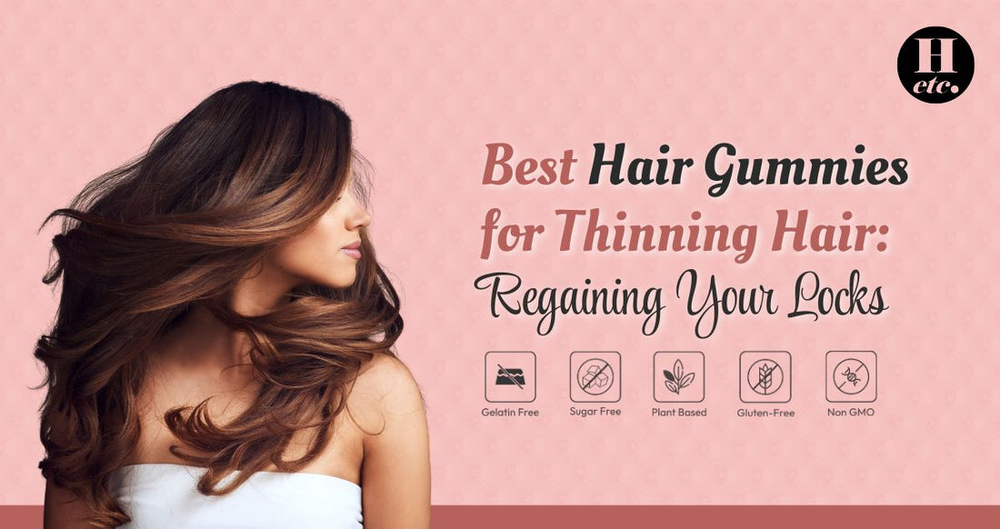 Best Hair Gummies for Thinning Hair: Regaining Your Locks