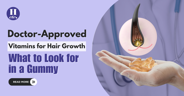 Doctor-Approved Vitamins for Hair Growth What to Look for in a Gummy