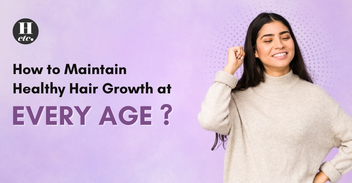How to Maintain Healthy Hair Growth at Every Age