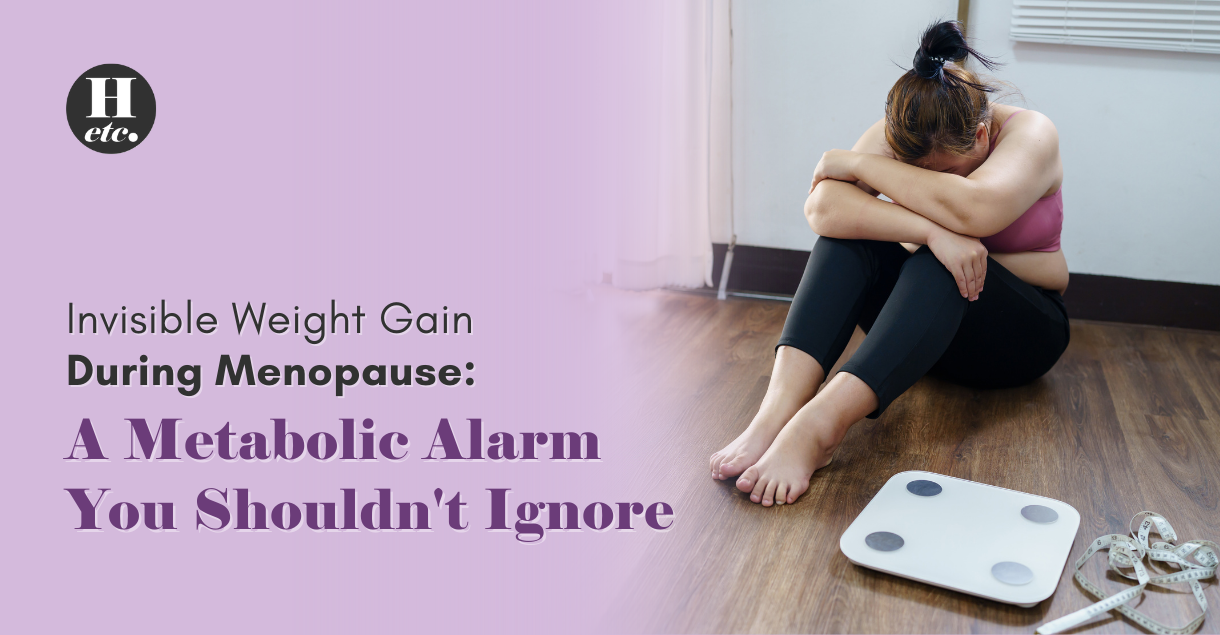 Invisible Weight Gain During Menopause A Metabolic Alarm You Shouldn't Ignore