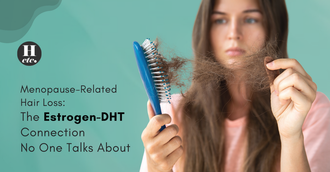 Menopause-Related Hair Loss: The Estrogen-DHT Connection No One Talks About