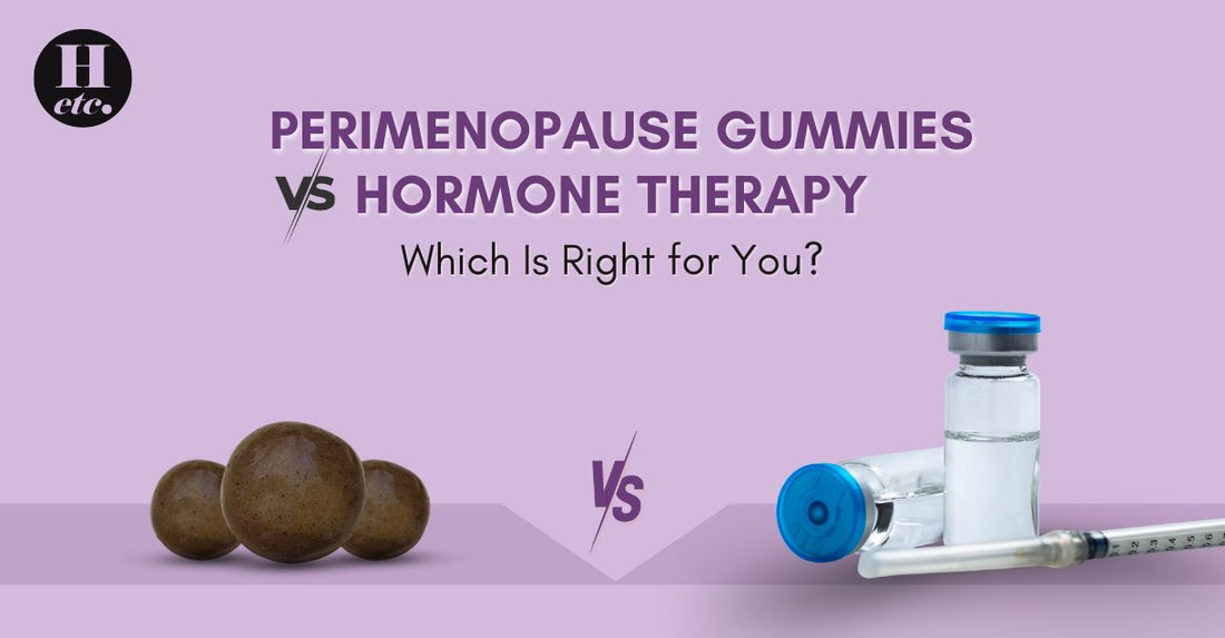 Perimenopause Gummies Vs Hormone Therapy: Which Is Right for You?