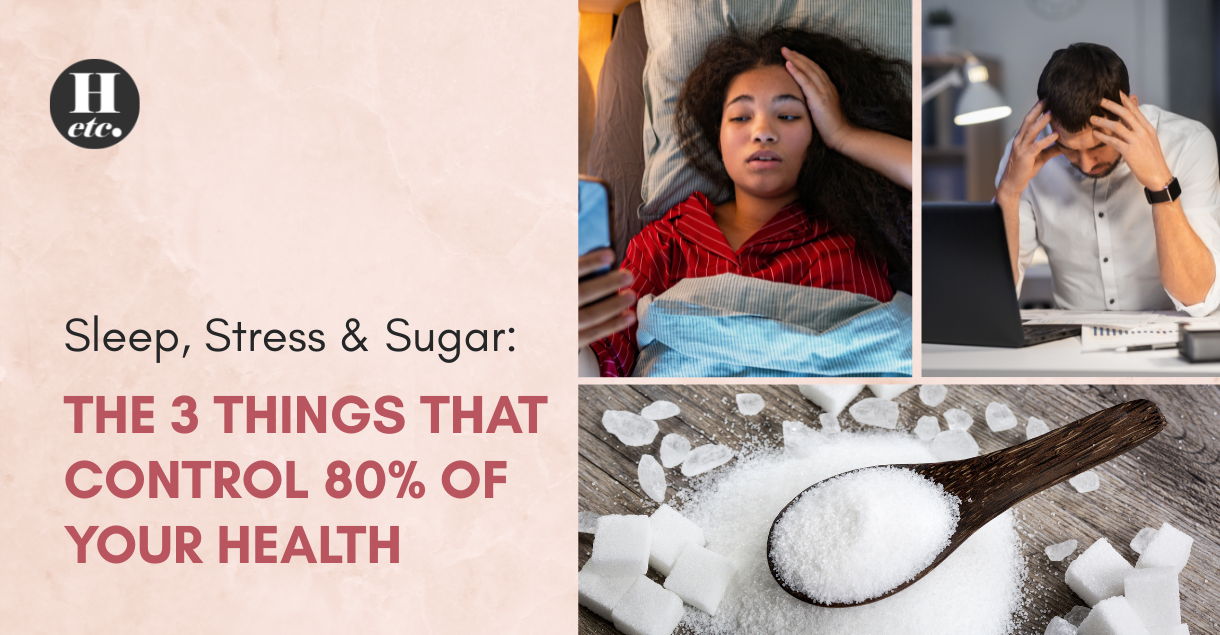 Sleep, Stress & Sugar: The 3 Things That Control 80% of Your Health