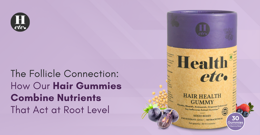 The Follicle Connection How our Hair Gummies Combine Nutrients That Act at Root Level