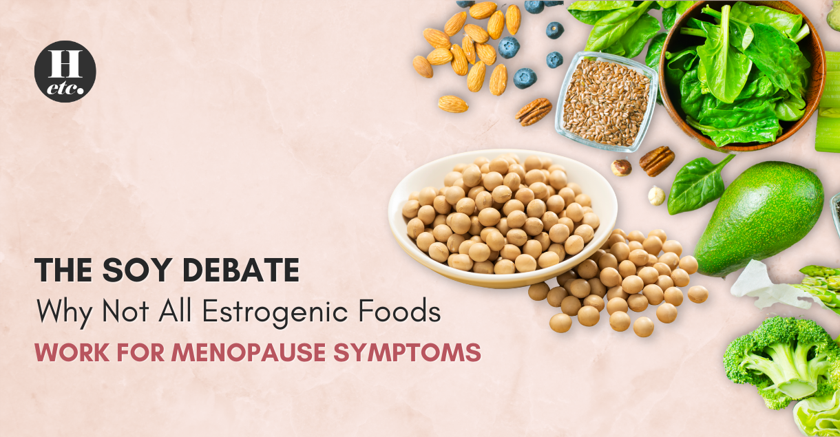 The Soy Debate Why Not All Estrogenic Foods Work for Menopause Symptoms