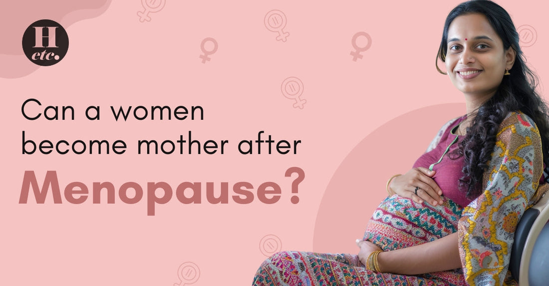 Can a Woman Become a Mother After Menopause?