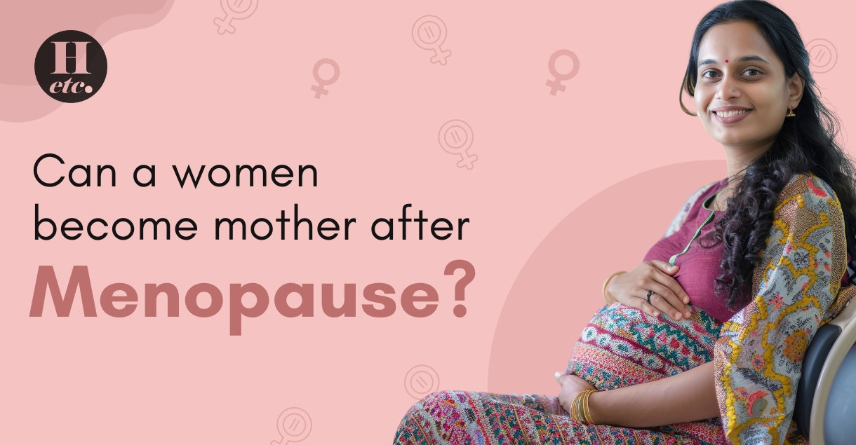 Can a Woman Become a Mother After Menopause?