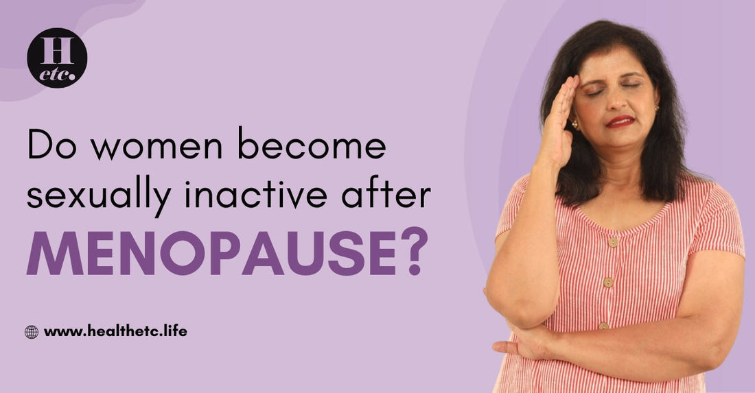 Do Women Become Sexually Inactive After Menopause?