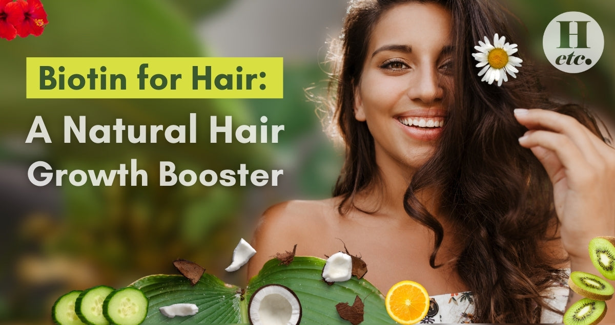 Biotin for Hair: A Natural Hair Growth Booster