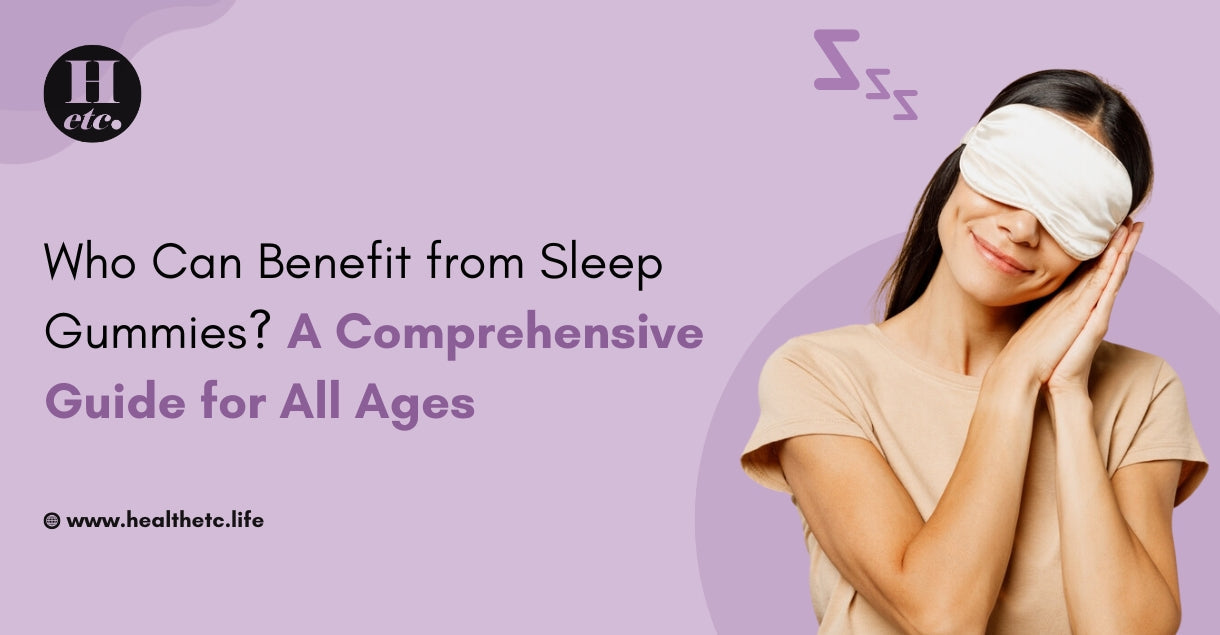 Who Can Benefit from Sleep Gummies : A Comprehensive Guide for All Ages