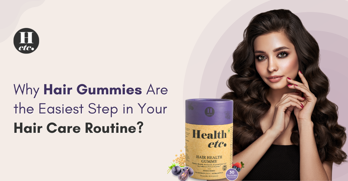 Why Hair Gummies Are the Easiest Step in Your Hair Care Routine?