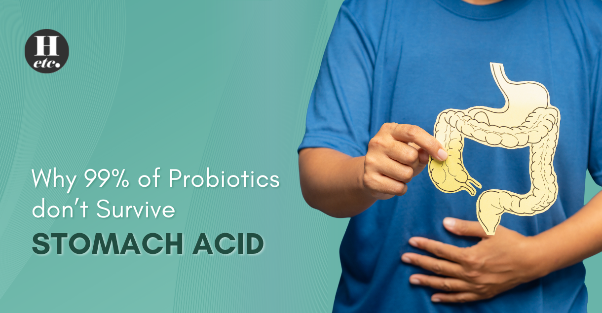 Why 99% of Probiotics Don’t Survive Stomach Acid