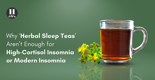 Why Herbal Sleep Teas Don’t Work for High-Cortisol Insomnia