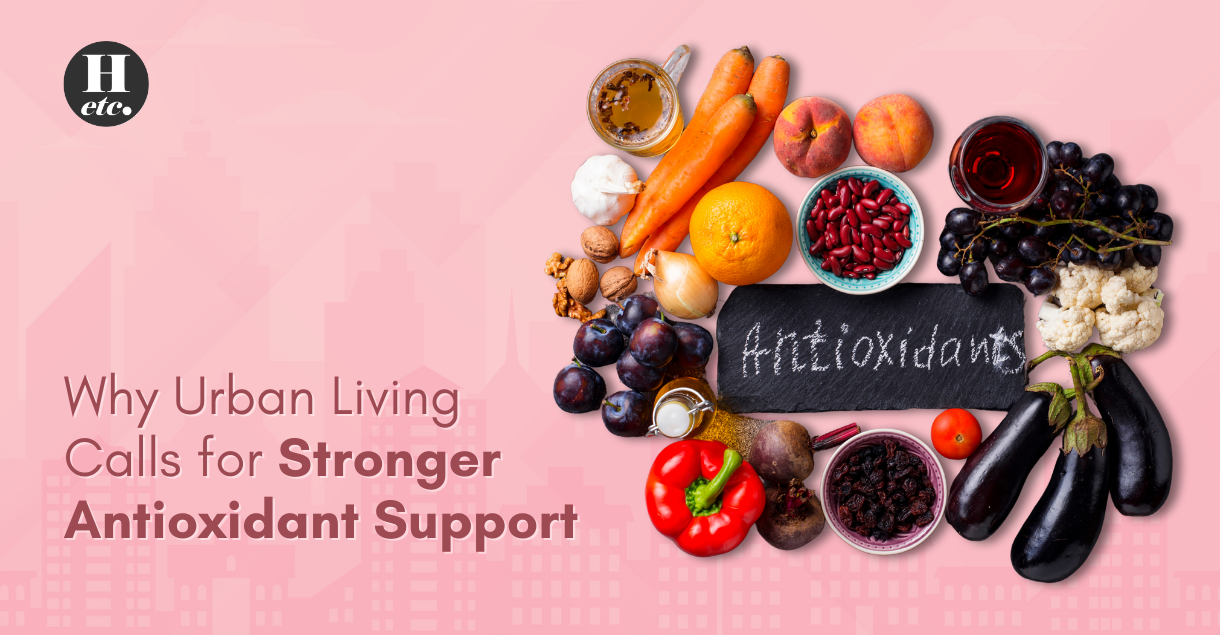 Why Urban Living Calls for Stronger Antioxidant Support