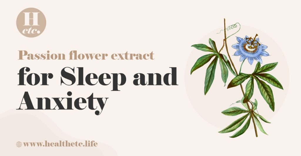 Passion flower Extract for Sleep and Anxiety