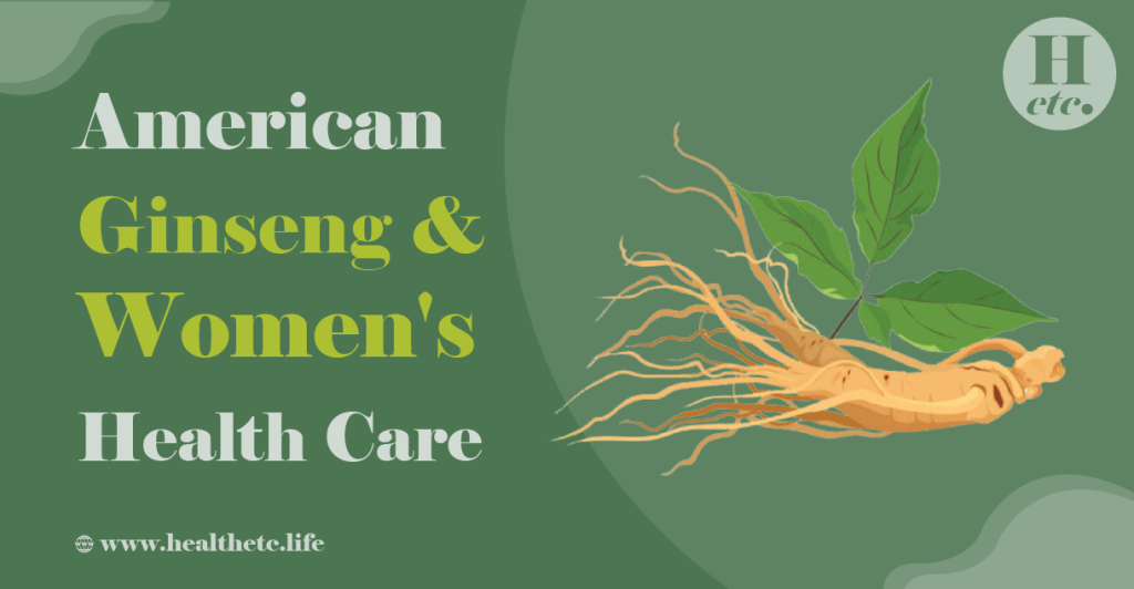 American Ginseng and Women’s Health Care