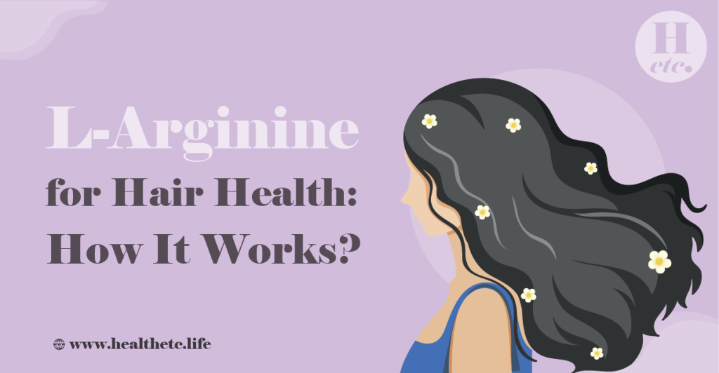 L-Arginine for Hair Health: How It Works?