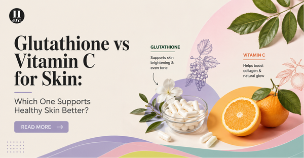 Glutathione vs Vitamin C for Skin: Which One Supports Healthy Skin Better?