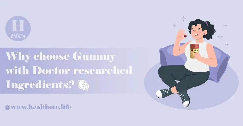 Why choose gummy with Doctor-researched Ingredients?