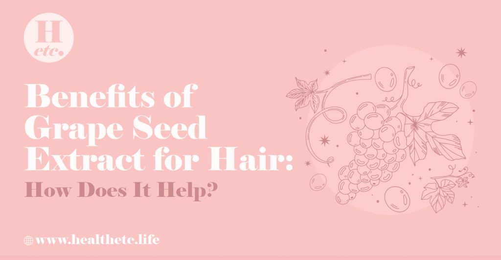 Benefits of Grape Seed Extract for Hair
