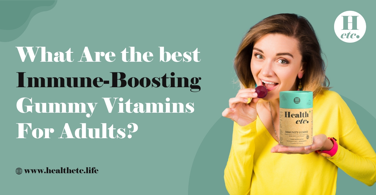 What Are The Best Immune-Boosting Gummy Vitamins For Adults?