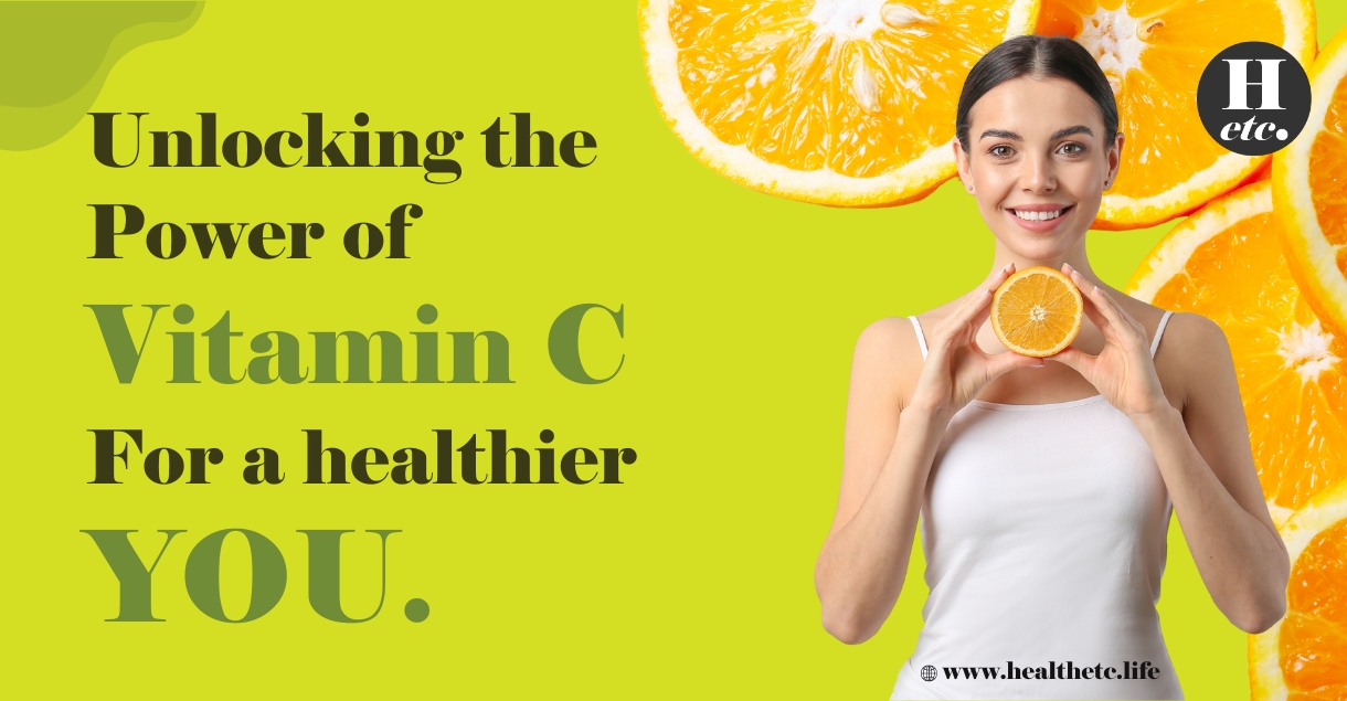 Unlocking the Power of Vitamin C for a Healthier You