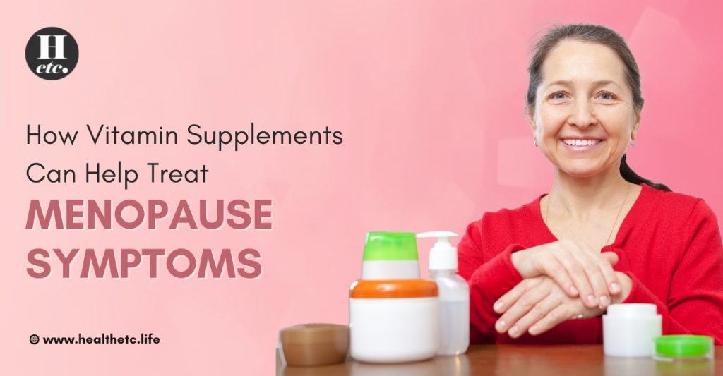 Vitamin Supplements Can treat menopause symptoms