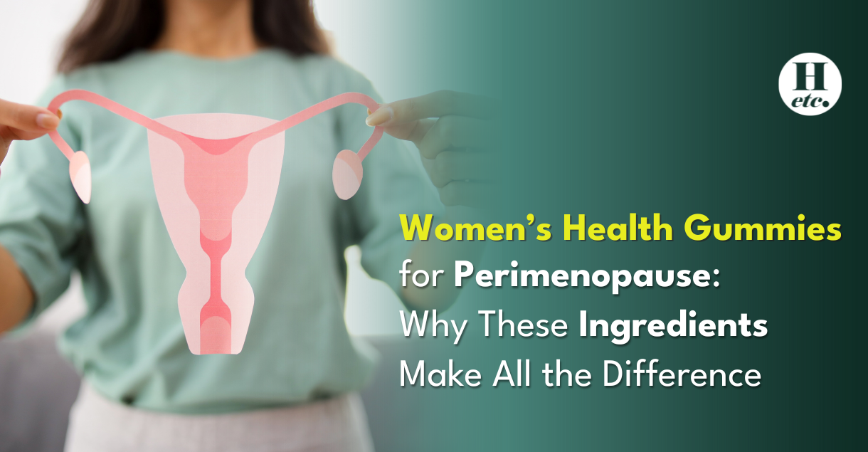 Women’s Health Gummies for Perimenopause Why These Ingredients Make All the Difference